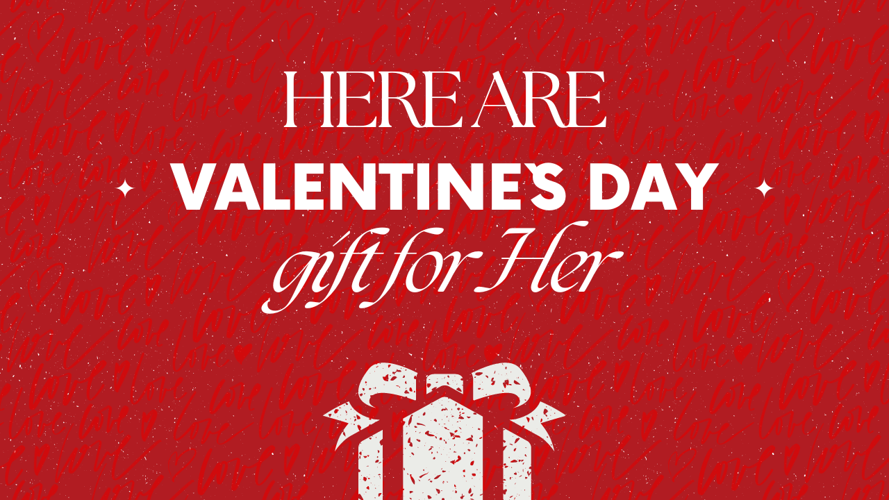 Valentine gift for her